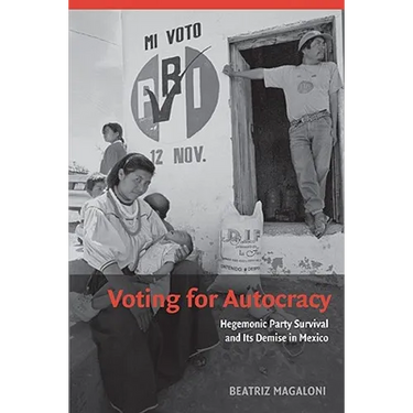 Voting for Autocracy: Hegemonic Party Survival and Its Demise in Mexico