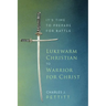 Lukewarm Christian to Warrior for Christ: It's Time to Prepare for Battle