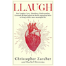 Llaugh: How Love, Laughter, Abundance, Understanding, Gratitude and Hope helped me heal from emergency heart surgery and opene