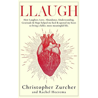 Llaugh: How Love, Laughter, Abundance, Understanding, Gratitude and Hope helped me heal from emergency heart surgery and opene