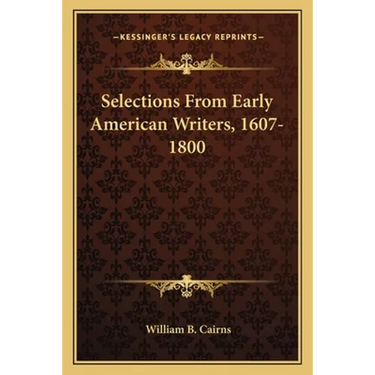 Selections From Early American Writers, 1607-1800