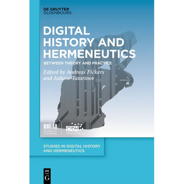 Digital History and Hermeneutics: Between Theory and Practice