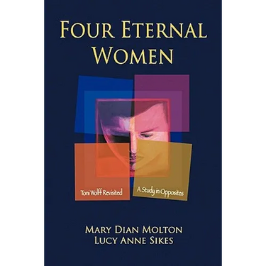 Four Eternal Women: Toni Wolff Revisited - A Study in Opposites