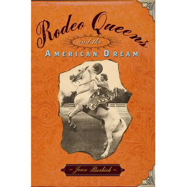 Rodeo Queens: On the Circuit with America's Cowgirls