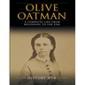 Olive Oatman: A Complete Life from Beginning to the End