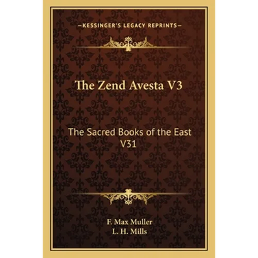 The Zend Avesta V3: The Sacred Books of the East V31