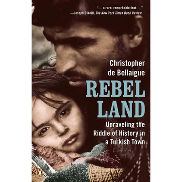 Rebel Land: Unraveling the Riddle of History in a Turkish Town