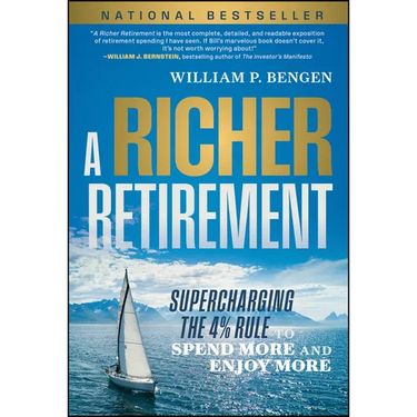A Richer Retirement: Supercharging the 4% Rule to Spend More and Enjoy More
