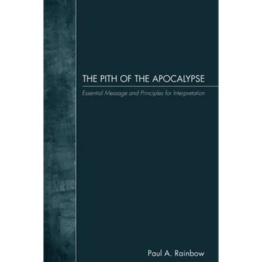 The Pith of the Apocalypse: Essential Message and Principles for Interpretation