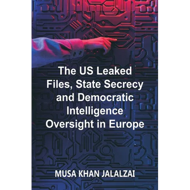 The US Leaked Files, State Secrecy and Democratic Intelligence Oversight in Europe