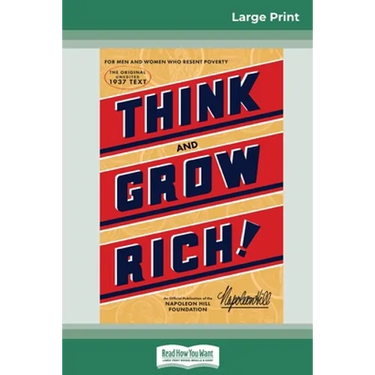 Think and Grow Rich: The Original, an Official Publication of The Napoleon Hill Foundation (16pt Large Print Edition)