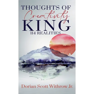 Thoughts Of Creativity King 114 Realities: Illustrations, Short Stories, Poetry