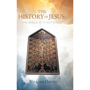The History of Jesus: The Bible in a Nutshell