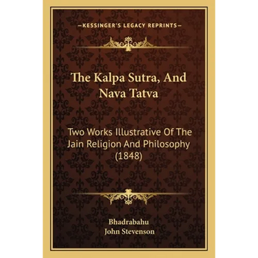 The Kalpa Sutra, And Nava Tatva: Two Works Illustrative Of The Jain Religion And Philosophy (1848)