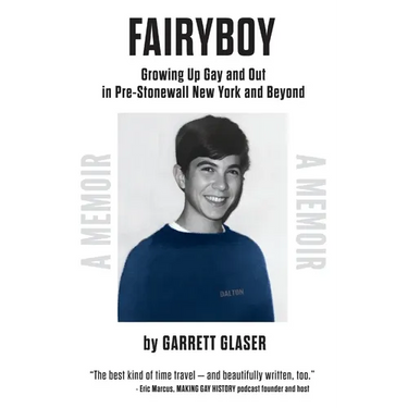 Fairyboy: Growing Up Gay and Out in Pre-Stonewall New York and Beyond
