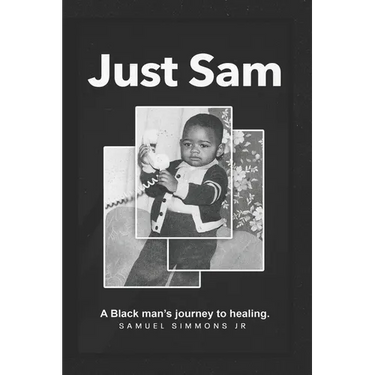 Just Sam: A Black man's journey to healing