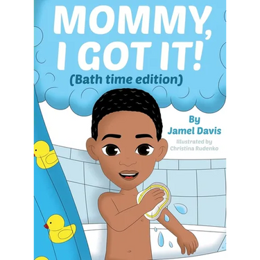 Mommy, I Got It! (Bath time edition)