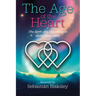 The Age of the Heart: The Birth of a New Heaven and a New Earth