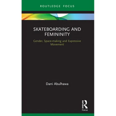 Skateboarding and Femininity: Gender, Space-making and Expressive Movement