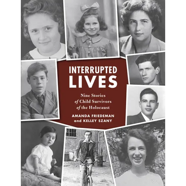Interrupted Lives: Nine Stories of Child Survivors of the Holocaust
