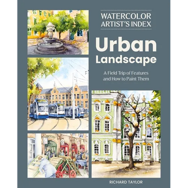 Watercolor Artist's Index of the Urban Landscape: A Field Trip of Features and How to Paint Them