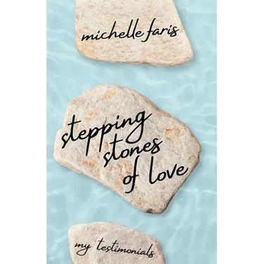 Stepping Stones of Love: My Testimonials