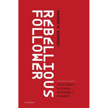 Rebellious Follower: China's Search for Science, Technology, and Innovation