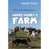 What's Really Happening On ... Harri-Henry's Farm