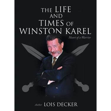 The Life and Times of Winston Karel: Heart of a Warrior