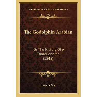 The Godolphin Arabian: Or The History Of A Thoroughbred (1845)