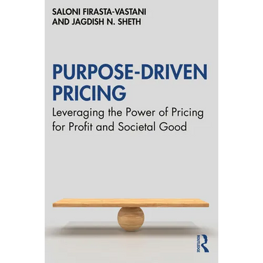 Purpose-Driven Pricing: Leveraging the Power of Pricing for Profit and Societal Good