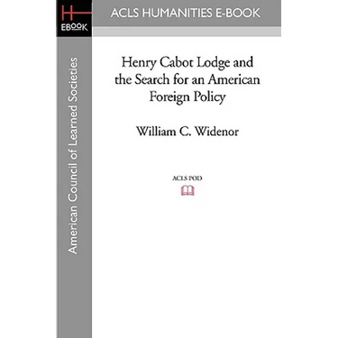Henry Cabot Lodge and the Search for an American Foreign Policy