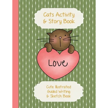 Cats Activity & Story Book: Kitty Peach Heart on Green - Cute Illustrated Guided Writing & Sketch Book 8.5 x 11 - 100 pages To Draw & Write - Glos