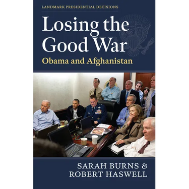 Losing the Good War: Obama and Afghanistan