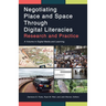 Negotiating Place and Space Through Digital Literacies: Research and Practice
