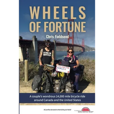Wheels of Fortune: A couple's wondrous 14,000 mile bicycle ride around Canada and the United States