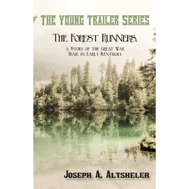 The Forest Runners, a Story of the Great War Trail in Early Kentucky