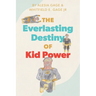 The Everlasting Destiny of Kid Power