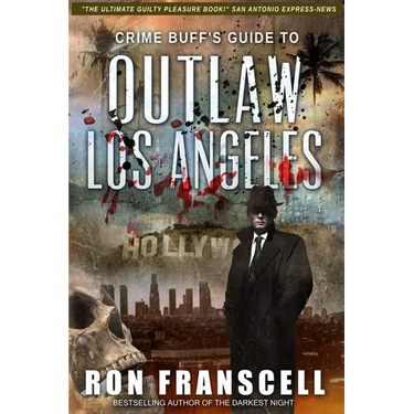 Crime Buff's Guide(TM) To OUTLAW LOS ANGELES