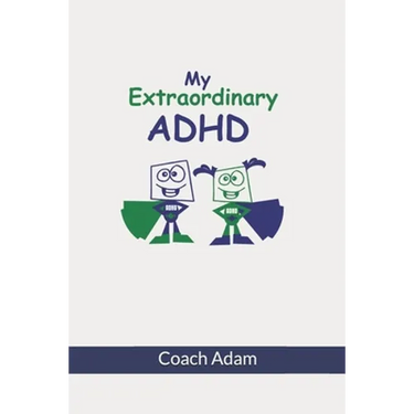My Extraordinary ADHD