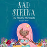 Sad Serena: The Mindful Mermaids, A Social-Emotional Children's Book to Help Kids Tackle Sadness and Boost Self-Esteem