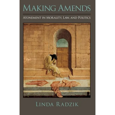 Making Amends: Atonement in Morality, Law, and Politics
