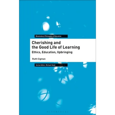 Cherishing and the Good Life of Learning: Ethics, Education, Upbringing