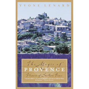 The Magic of Provence: Pleasures of Southern France