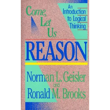 Come, Let Us Reason: An Introduction to Logical Thinking