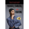 Focused (on their future), Fearless (of the consequences) and Fighting (for their lives)
