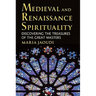 Medieval and Renaissance Spirituality: Discovering the Treasures of the Great Masters