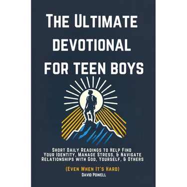 The Ultimate Devotional for Teen Boys: Short Daily Readings to Help Find Your Identity, Manage Stress, & Navigate Relationships with God, Yourself, &