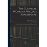 The Complete Works of William Shakespeare: With a Life of the Poet, Explanatory Foot-notes, Critical