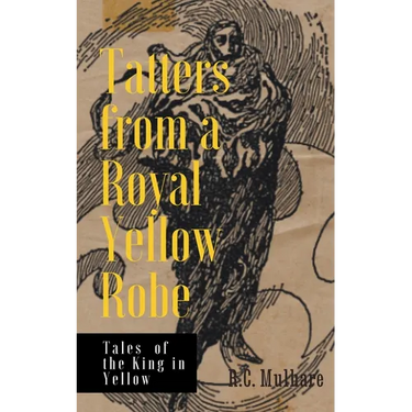 Tatters from a Royal Yellow Robe - Tales of the King in Yellow